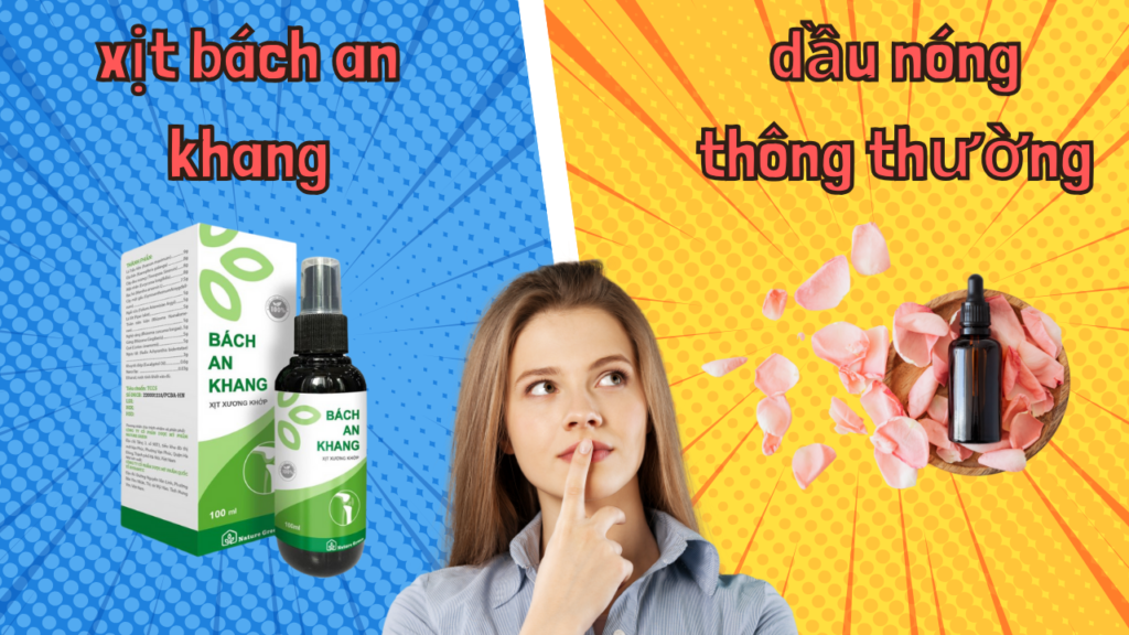 So sánh xịt bách an khang và dầu nóng
