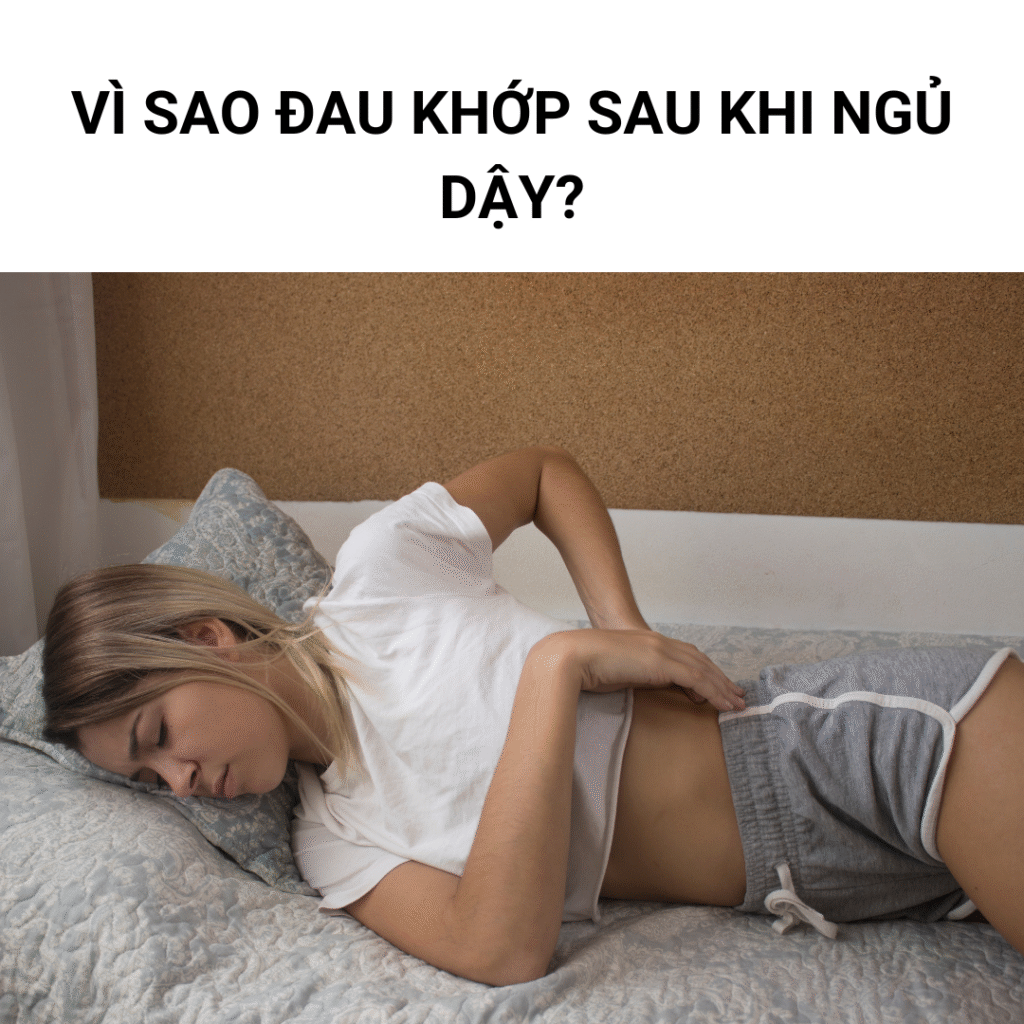 Vì Sao Đau Khớp Sau Khi Ngủ Dậy
