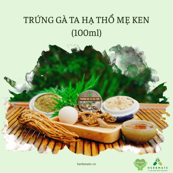 TRỨNG GÀ TA HẠ THỔ MẸ KEN (100ml)
